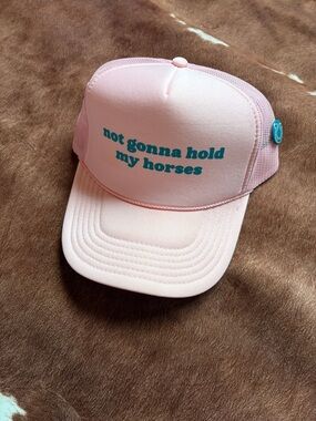 Pink Trucker Hat with Teal Text - "not gonna hold my horses"